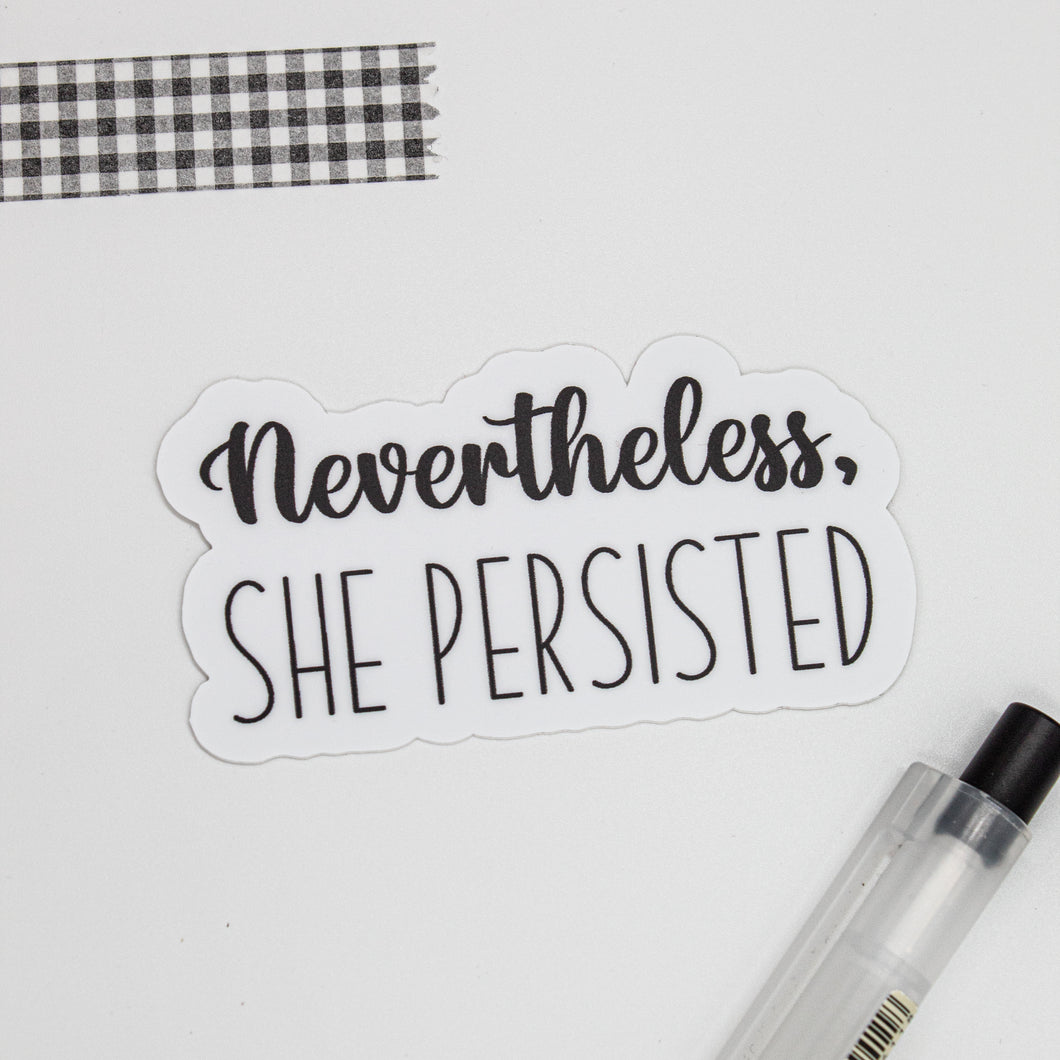 Nevertheless, She Persisted Sticker