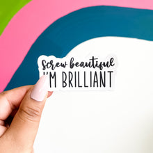 Load image into Gallery viewer, Screw beautiful I&#39;m brilliant sticker with colorful background
